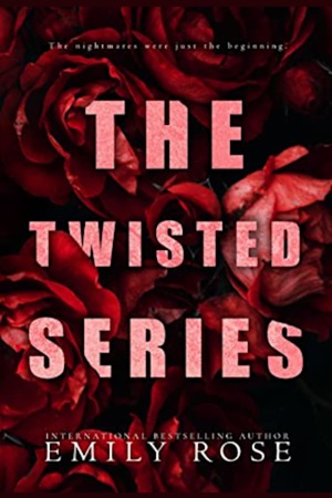 The Twisted Series, The Complete Set by Emily Rose