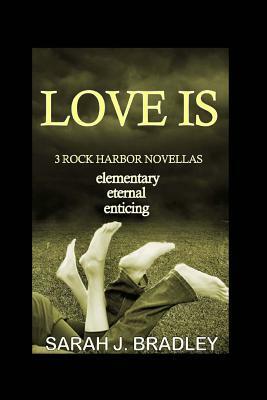 Love is...: 3 Rock Harbor Short Romances by Sarah J. Bradley