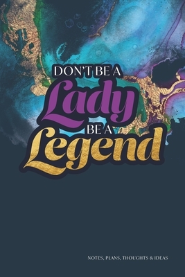 Don't be a lady be a legend: Notes, plans, thoughts & ideas by Jocs Press