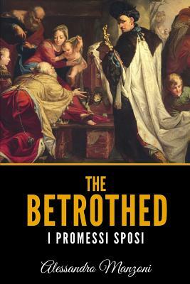The Betrothed: I Promessi Sposi by Alessandro Manzoni