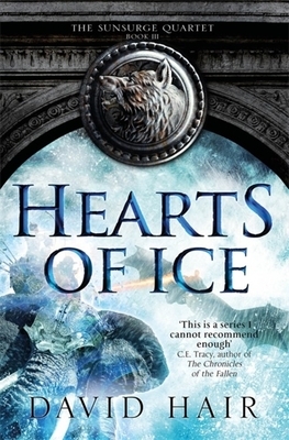 Hearts of Ice: The Sunsurge Quartet Book 3 by David Hair