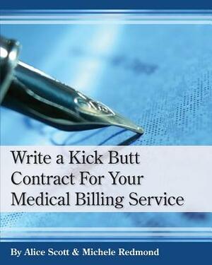 Write a Kick Butt Contract for Your Medical Billing Service by Michele Redmond, Alice Scott