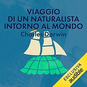 Viaggio di un naturalista intorno al mondo by Charles Darwin