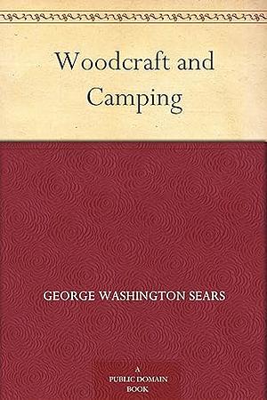 Woodcraft and Camping by George Washington Sears