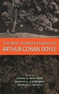 Best Horror Stories of Arthur Conan Doyle by Frank D. McSherry Jr., Charles G. Waugh, Arthur Conan Doyle