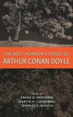 Best Horror Stories of Arthur Conan Doyle by Frank D. McSherry Jr., Arthur Conan Doyle, Charles G. Waugh