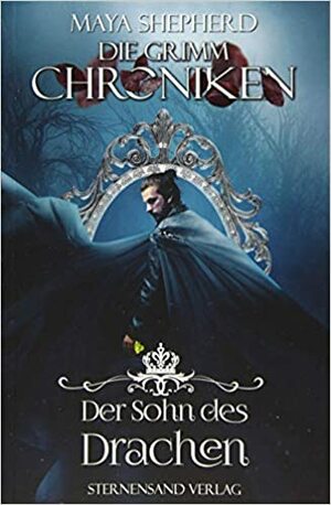 Der Sohn des Drachen (Die Grimm-Chroniken #14) by Maya Shepherd