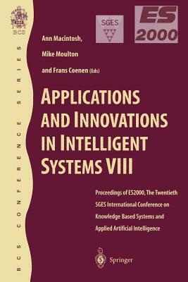 Applications and Innovations in Intelligent Systems VIII: Proceedings of Es2000, the Twentieth Sges International Conference on Knowledge Based System by 