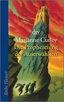 Die Prophezeiung der Auserwählten by Marianne Curley