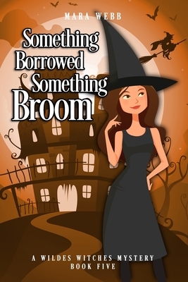 Something Borrowed, Something Broom by Mara Webb