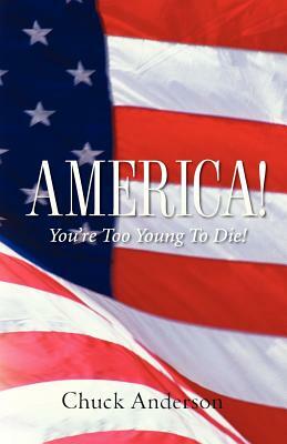 America! You're Too Young to Die! by Chuck Anderson