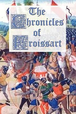 The Chronicles of Froissart by Jean Froissart