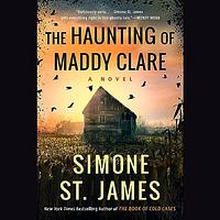 The Haunting of Maddy Clare by Simone St. James