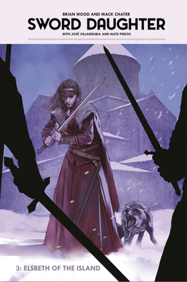 Sword Daughter Volume 3: Elsbeth of the Island by Brian Wood