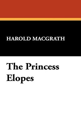 The Princess Elopes by Harold Macgrath