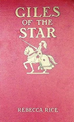 Giles of the Star: The Boy Who Would Be Knight by William Merritt Berger, Rebecca Rice