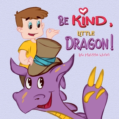 Be Kind, Little Dragon!: A Book to Teach Children about Kindness ...