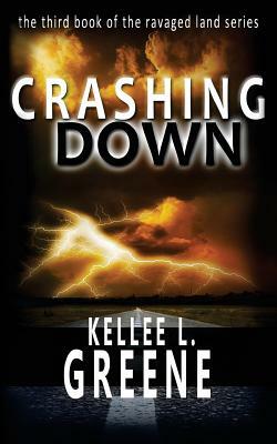 Crashing Down - A Post-Apocalyptic Novel by Kellee L. Greene