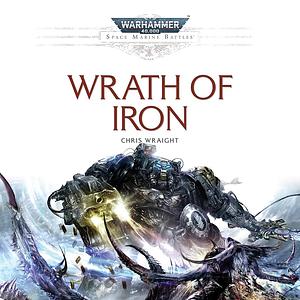 Wrath of Iron by Chris Wraight