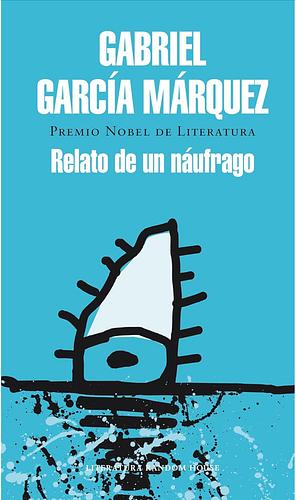 Relato De Un Naufrago by Gabriel García Márquez