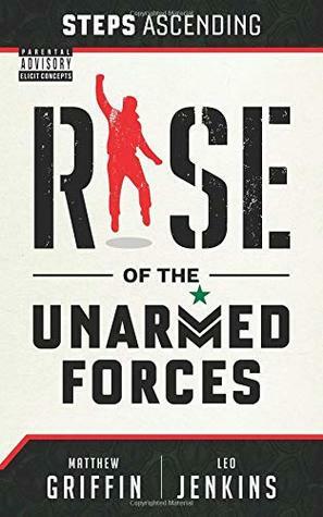 Steps Ascending: Rise of the Unarmed Forces by Matthew "Griff" Griffin, Leo Jenkins