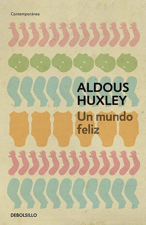 Un mundo feliz by Aldoux Huxley