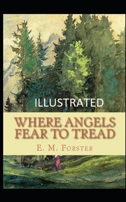 Where Angels Fear to Tread Illustrated by E.M. Forster