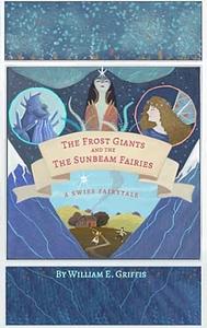 The frost giants and the sunbeam fairies by William Elliot Grifffis