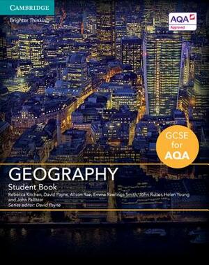 GCSE Geography for Aqa Student Book with Cambridge Elevate Enhanced Edition (2 Years) by Rebecca Kitchen, David Payne, Alison Rae