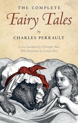 The Complete Fairy Tales by Gustave Doré, Christopher Betts, Charles Perrault