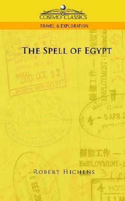 The Spell of Egypt by Robert Smythe Hichens