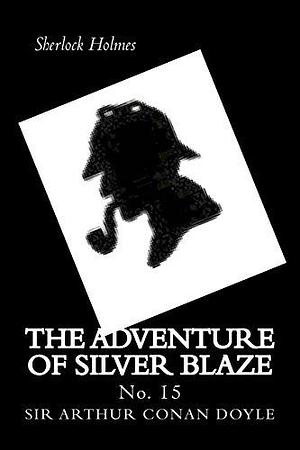 The Adventure of Silver Blaze: Sherlock Holmes by The Gunston Trust, Arthur Conan Doyle, Arthur Conan Doyle, Sidney Paget