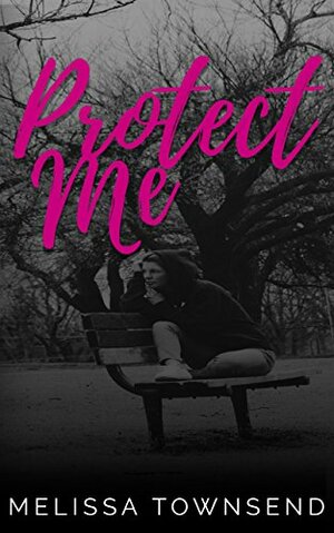 Protect Me by Melissa Townsend