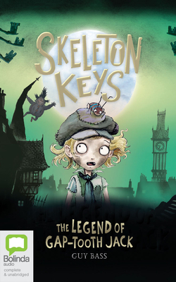 Skeleton Keys: The Legend of Gap-Tooth Jack by Guy Bass