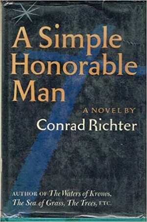 A Simple Honorable Man by Conrad Richter