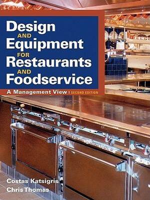 Design and Equipment for Restaurants and Foodservice: A Management View by Costas Katsigris, Chris Thomas