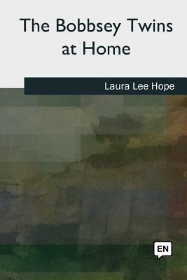 The Bobbsey Twins at Home by Laura Lee Hope