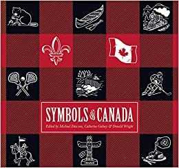 Symbols of Canada by Donald Wright, Catherine Gidney, Michael Dawson