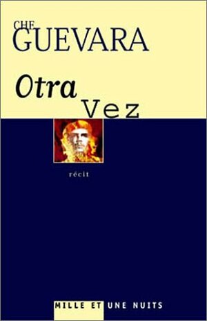 Otra Vez : Second voyage à travers l'Amérique latine (1953-1956) by Ernesto Che Guevara