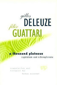 Thousand Plateaus: Capitalism and Schizophrenia by Félix Guattari, Gilles Deleuze