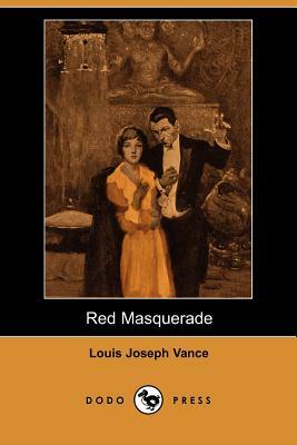 Red Masquerade (Dodo Press) by Louis Joseph Vance