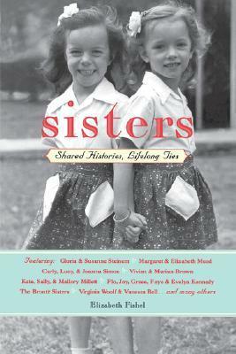 Sisters: Shared Histories, Lifelong Ties by Elizabeth Fishel