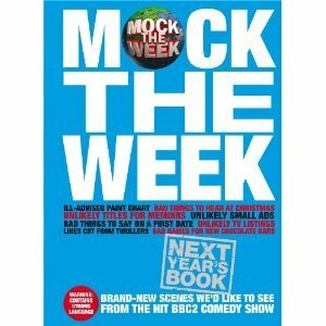 Mock the Week: Next Year's Book: All-New Scenes We'd Like to See by Ewan Phillips