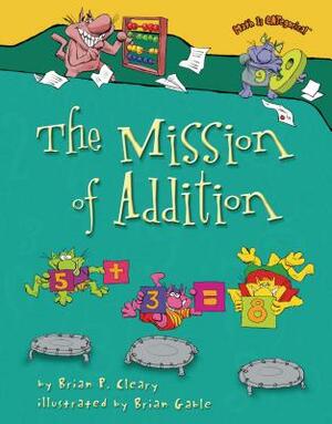 The Mission of Addition by Brian P. Cleary