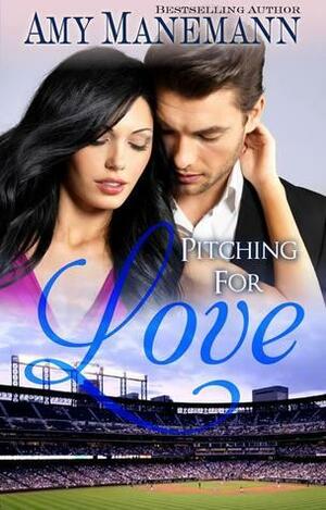 Pitching for Love by Amy Manemann