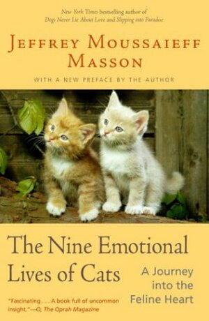 The Nine Emotional Lives of Cats: A Journey into the Feline Heart by Jeffrey Moussaieff Masson