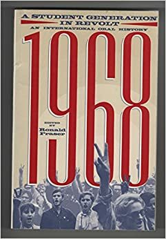 1968: A Student Generation in Revolt by Ronald Fraser