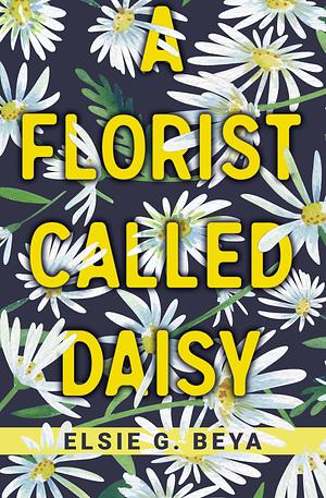 A Florist Called Daisy by Elsie G. Beya