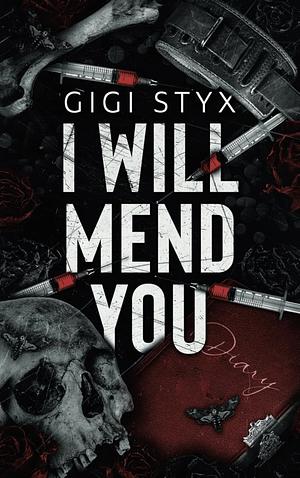 I Will Mend You by Gigi Styx