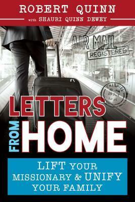 Letters from Home:How to Lift Your Missionary and Unify Your Family by Shauri Dewey, Robert Quinn